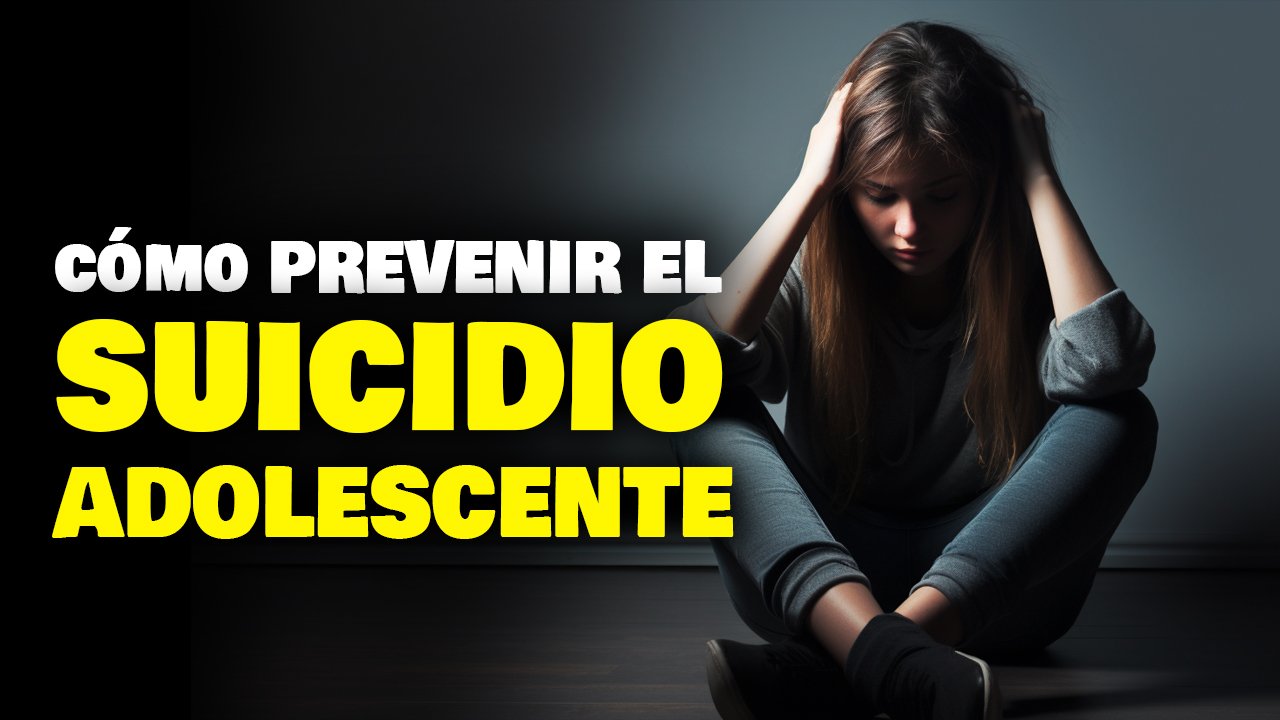 ¿Cómo prevenir el suicidio en Adolescentes?